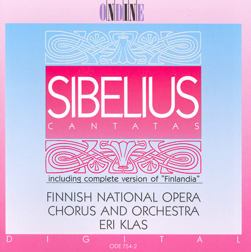 SIBELIUS, J.: Cantatas / Finlandia (Complete) (Finnish National Opera Chorus, Finnish National Opera Orchestra, Klas)