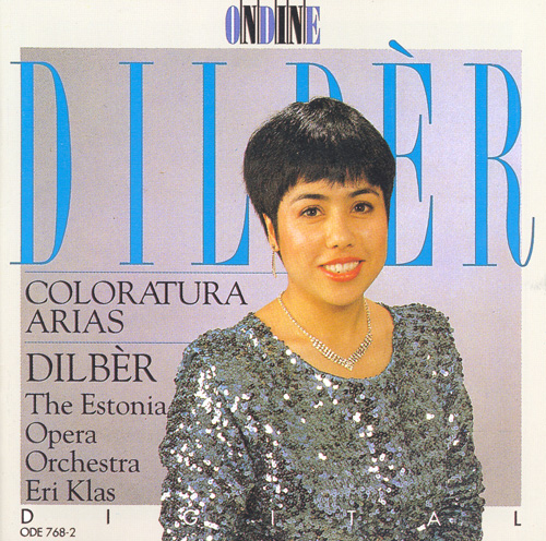 Opera Arias (Coloratura): Dilber - BELLINI, V. / VERDI, G. / MEYERBEER, G. / DELIBES, L. / DONIZETTI, G. / STRAUSS II, J. / STRAUSS, R.