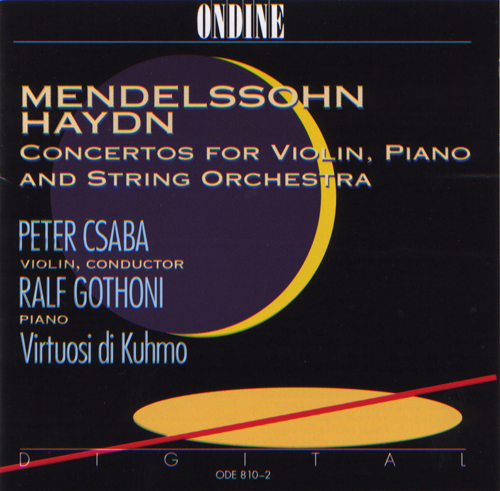 MENDELSSOHN, Felix / HAYDN, J.: Concertos for Violin, Piano and String Orchestra (Csaba, Gothoni)