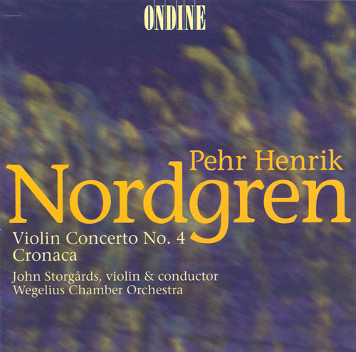NORDGREN, P.H.: Violin Concerto No. 4 / Cronaca (Storgards, Wegelius Chamber Orchestra, )