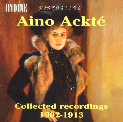 ACKTÉ, Aino: Collected Recordings, 1902-1913