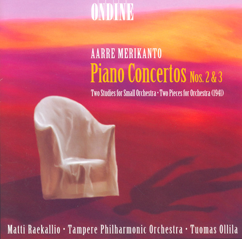 MERIKANTO, A.: Piano Concertos Nos. 2 and 3 / 2 Studies for Small Orchestra / 2 Pieces for Orchestra (Raekallio)