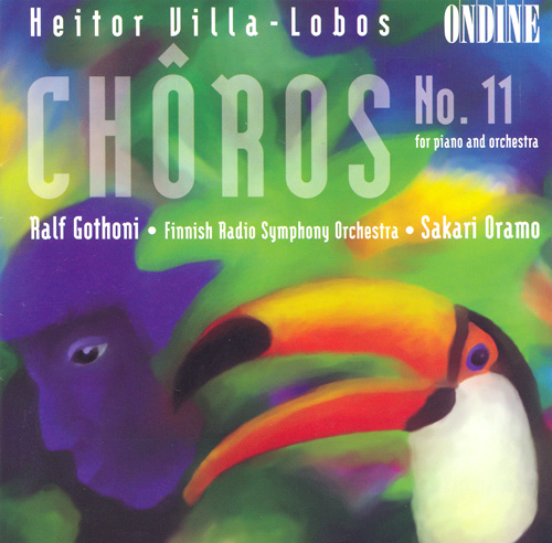 VILLA-LOBOS, H.: Choros No. 11 (Gothoni, Finnish Radio Symphony, Oramo)