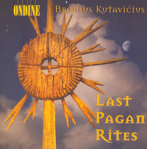 KUTAVIČIUS, B.: Last Pagan Rites / Epitaphium temporum Pereunti (Grazinis, Servenikas)