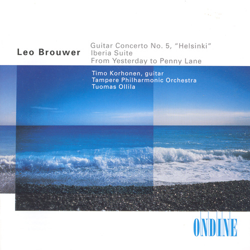 BROUWER, L.: Guitar Concerto No. 5 / From Yesterday to Penny Lane / ALBENIZ, I.: Iberia, Book 1 (excerpts) (arr. L. Brouwer) (Korhonen)