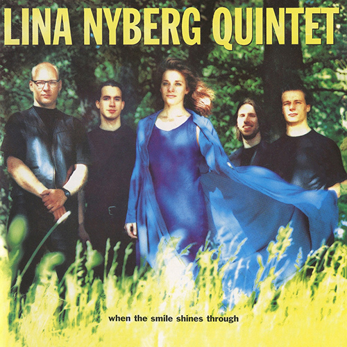LINA NYBERG QUINTET: When the Smile Shines Through