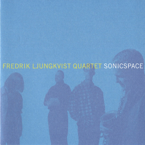 FREDRIK LJUNGKVIST QUARTET: Sonic Space