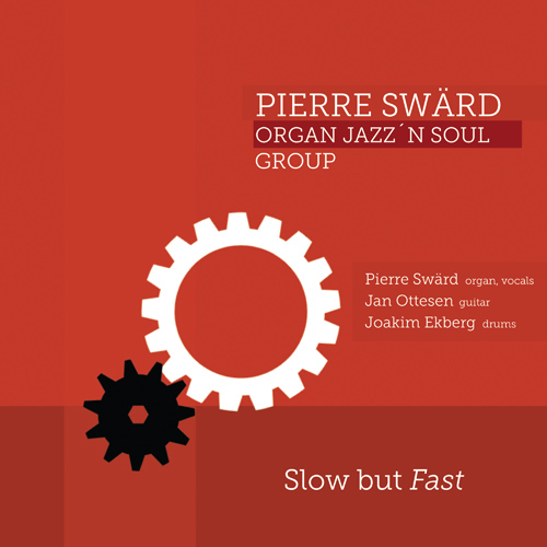PIERRE SWARD ORGAN JAZZ'N SOUL GROUP: Slow but Fast