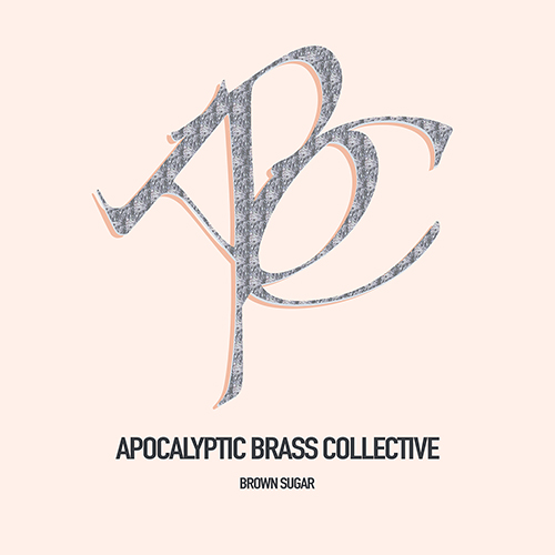 APOCALYPTIC BRASS COLLECTIVE: Brown Sugar
