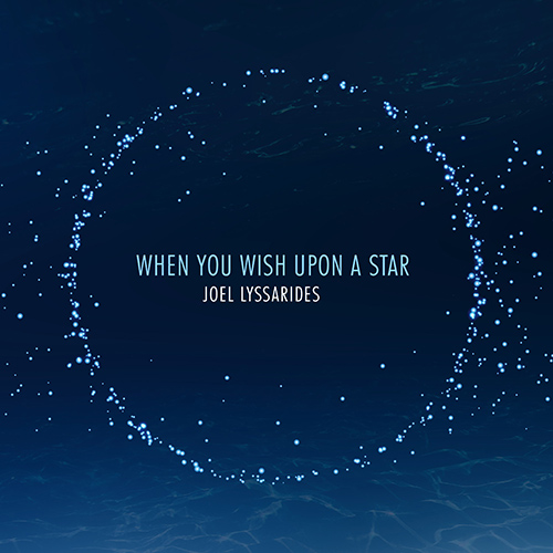 LYSSARIDES, Joel: When You Wish Upon a Star