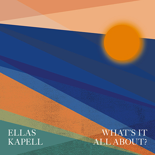 ELLAS KAPELL: What's It All About?