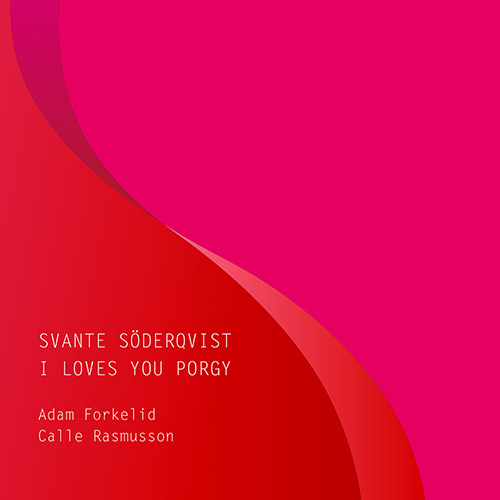 SÖDERQVIST, Svante: I Loves You Porgy