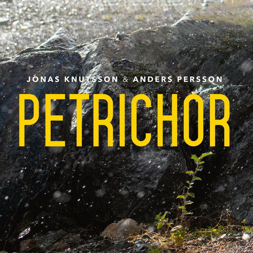 KNUTSSON, Jonas / PERSSON, Anders: Petrichor