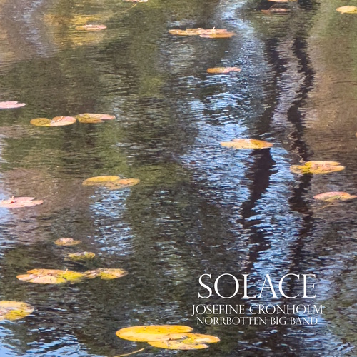 CRONHOLM, Josefine / NORRBOTTEN BIG BAND: Solace