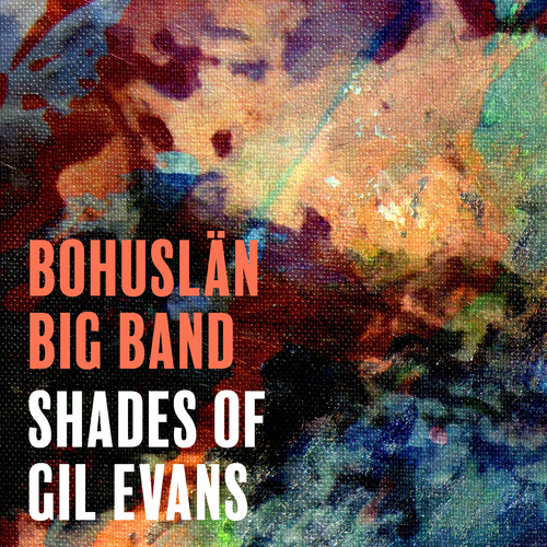 BOHUSLÄN BIG BAND: Shades of Gil Evans