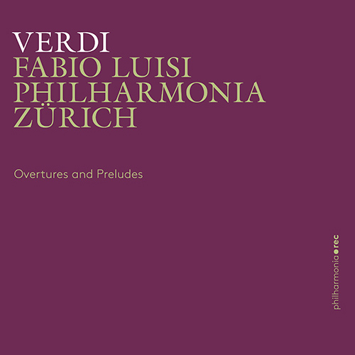 VERDI, G.: Opera Overtures and Preludes (Philharmonia Zürich, Luisi)