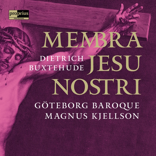 BUXTEHUDE, D.: Membra Jesu nostri (Goteborg Baroque, Kjellson)