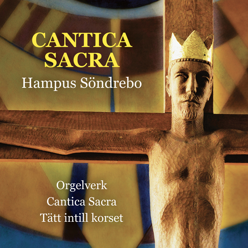 SÖNDREBO, H.: Cantica Sacra / 4 Koraler (excerpts) / Tätt intill korset (Eriksson, Kvint, Glans, The Malmö Academy of Music Chamber Choir)
