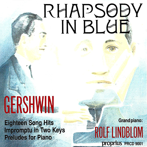 GERSHWIN, G.: Rhapsody in Blue / George Gershwin's Song-Book / Impromptu in 2 Keys / 3 Preludes (Lindblom)