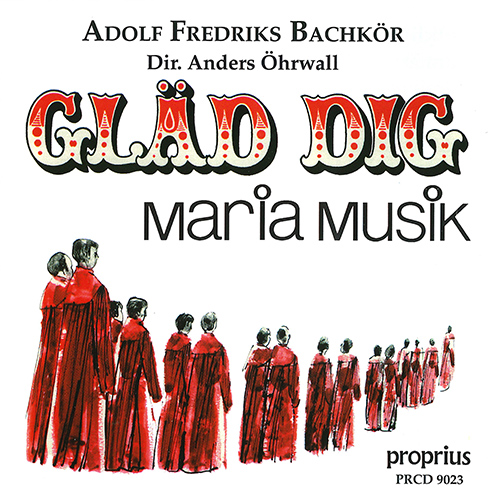 Choral Concert:  Adolf Fredrik Bach Choir - GELOTTE, W. / ÖHRWALL, A. (Gläd dig - Mariamusik)