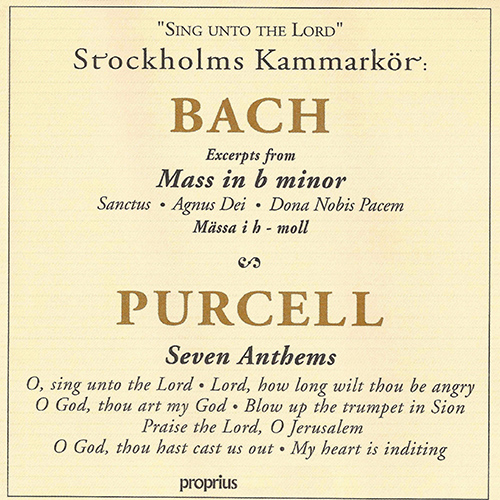 BACH, J.S.: Mass in B Minor, BWV 232 (excerpts) / PURCELL, H.: Anthems (Sing unto the Lord) (Stockholm Chamber Choir, Jonsson)