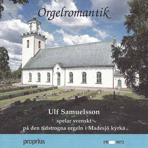 Organ Recital: Samuelsson, Ulf - BOND, A. / ERIKSSON, N. / MANKELL, G.A. / OLSSON, O. (Romantic Organ)