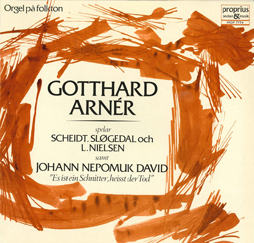 Organ Recital: Arnér, Gotthard - SCHEIDT, S. / SLØGEDAL, D. / NIELSEN, L. / DAVID, J.N.