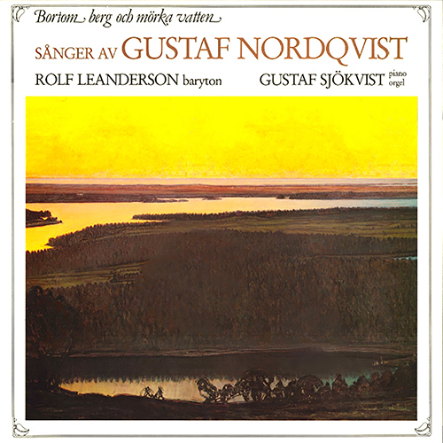 Vocal Recital: Leanderson, Rolf - LARSSON, L.E. / NORDQUIST, G. / SVENSSON, K. (Bortom berg och mörka vatten: Sånger av Gustaf Nordqvist)