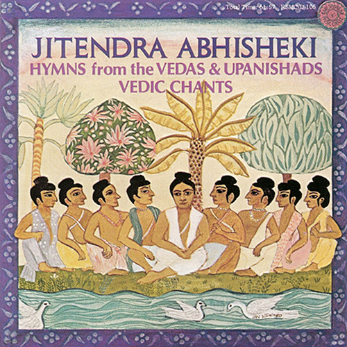 INDIA - Jitendra Abhisheki: Vedic Chants (Hymns from the Vedas and Upanishads)