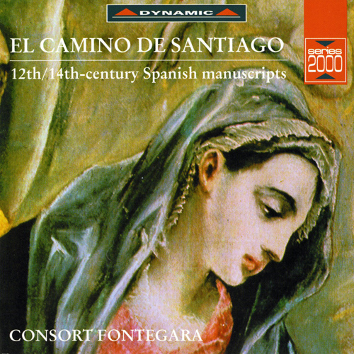 ALFONSO X (EL SABIO): Ay, Santa Maria / O que en coita / Rosa das rosa (El Camino de Santiago - 12th and 14th Century Spanish Manuscripts)