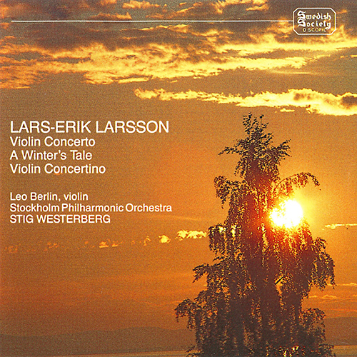 LARSSON, L.-E.: Violin Concerto, Op. 42 / The Winter's Tale / Violin Concertino, Op. 45, No. 8 (Berlin, Stockholm Philharmonic, Westerberg)