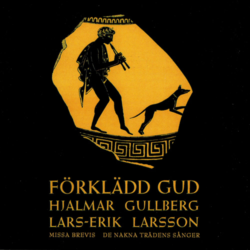 LARSSON, L.-E.: God in Disguise / Missa brevis / Songs of the Naked Trees (Ericson)