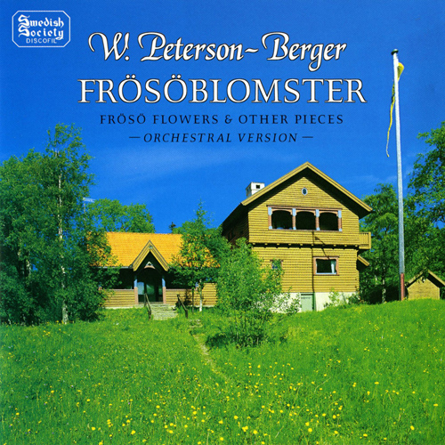 PETERSON-BERGER, W.: Frosoblomster / 6 Latar / Ran / 3 Sanger / 3 Nya dans-poem / 4 Danspoem (Froso Flowers and Other Pieces)