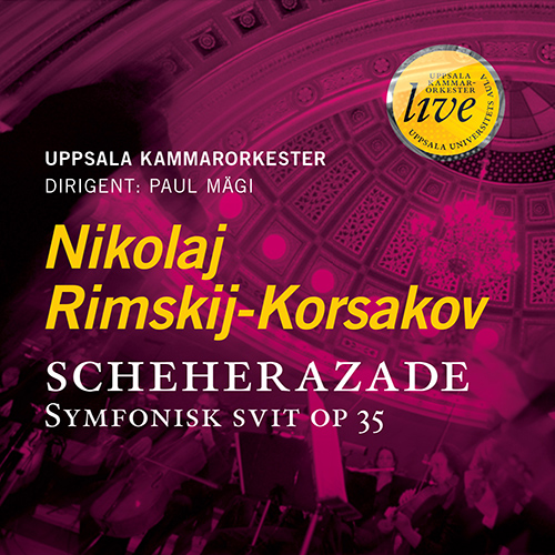 RIMSKY-KORSAKOV, N.: Scheherazade (Uppsala Chamber Orchestra, Magi)