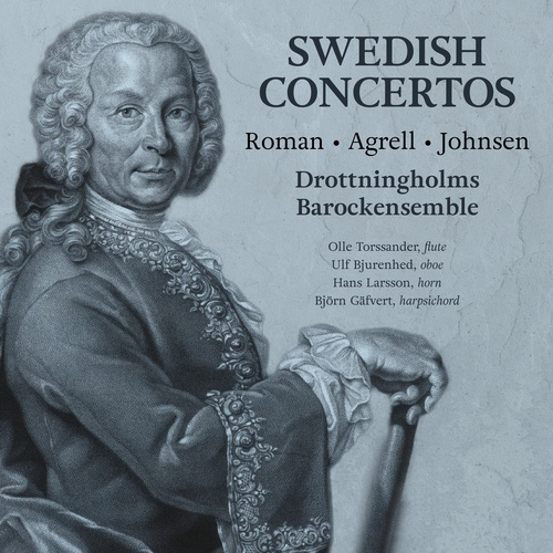 Swedish Concertos - AGRELL, J.J. / JOHNSEN, H.P. / ROMAN, J.H. (Torssander, Bjurenhed, Larsson, Gäfvert, Drottningholm Baroque Ensemble)