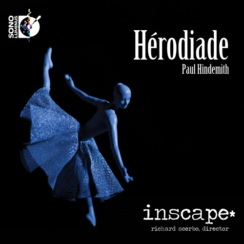 HINDEMITH, P.: Hérodiade [Ballet] (Inscape, Scerbo)