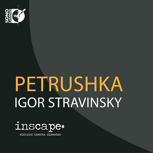 STRAVINSKY, I.: Petrushka (arr. D. Plylar for chamber orchestra) (Inscape, Scerbo)