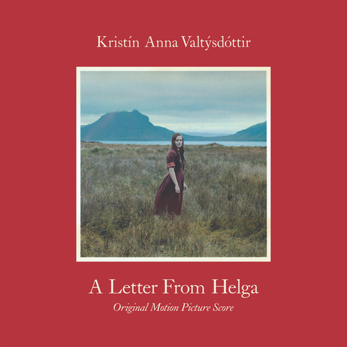 VALTÝSDÓTTIR, K.A.: Letter From Helga (A) (Original Motion Picture Soundtrack) (Ásgeirsson, Erlendsson, Hjörleifsdóttir, Jónsson, Valtýsdóttir)
