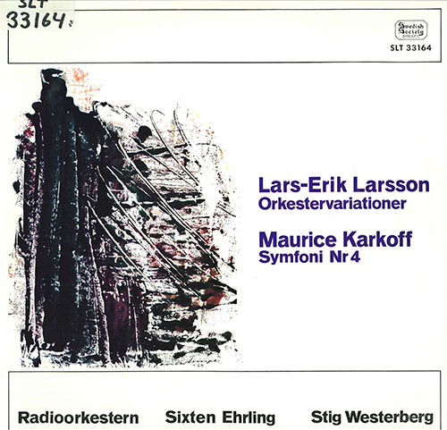 LARSSON, L.-E.: Orchestral Variations / KARKOFF, M.: Symphony No. 4 (Stockholm Radio Orchestra, Ehrling, Westerberg) (1963-1964)