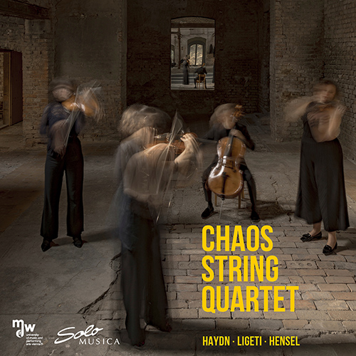 HAYDN, J.: String Quartet No. 23 / LIGETI, G.: String Quartet No. 1 / MENDELSSOHN-HENSEL, Fanny: String Quartet (Chaos String Quartet)