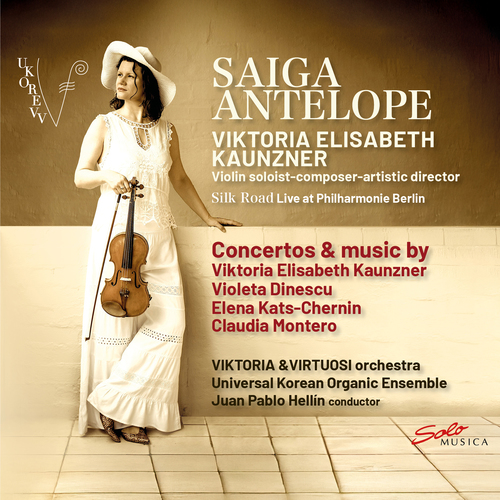 KAUNZNER, V.E.: Saiga Antelope / Jasmine Rice / Lucid Dreams / Silk Road (Kaunzner, Viktoria and Virtuosi, Universal Korean Organic Ensemble, Hellín)