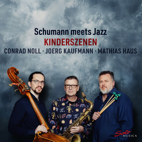 NOLL, Conrad / KAUFMANN, Jorg / HAUS, Matthias: Schumann meets Jazz - Kinderszenen