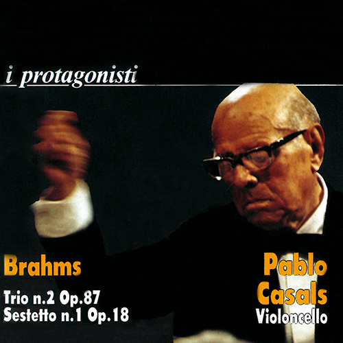 BRAHMS, J.: Piano Trio No. 2 / String Sextet No. 1 (Menuhin, Istomin, Casals)