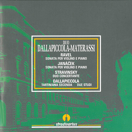 Violin and Piano Recital: Materassi, Sandro / Dallapiccola, Luigi - RAVEL, M. / JANÁČEK, L. / STRAVINSKY, I. (Duo Dallapiccola-Materassi) (1950-1958)