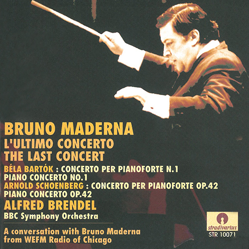 BARTÓK, B.: Piano Concerto No. 1 / SCHOENBERG, A.: Piano Concerto (Bruno Maderna - The Last Concert) (Brendel, BBC Symphony, Maderna)