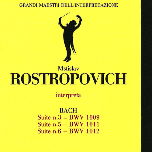 BACH, J.S.: Cello Suites Nos. 3, 5 and 6, BWV 1009, 1011, 1012 (Grandi maestri dell'interpretazione) (Rostropovich)