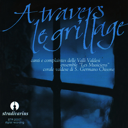 TRAVERS LE GRILLAGE (À) - Canti e complaintes delle Valli Valdesi