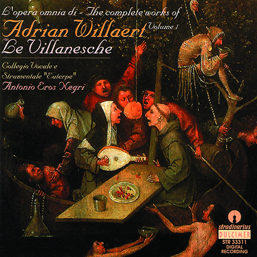 WILLAERT, A.: Works (Complete), Vol. 1 (Le Villanesche) (Collegium Vocale, Euterpe Ensemble, Negri)