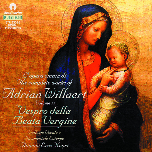 WILLAERT, A.: Choral and Organ Music (Vespro della Beata Vergine) (Collegium Vocale, Euterpe Ensemble, Vilani, Negri)