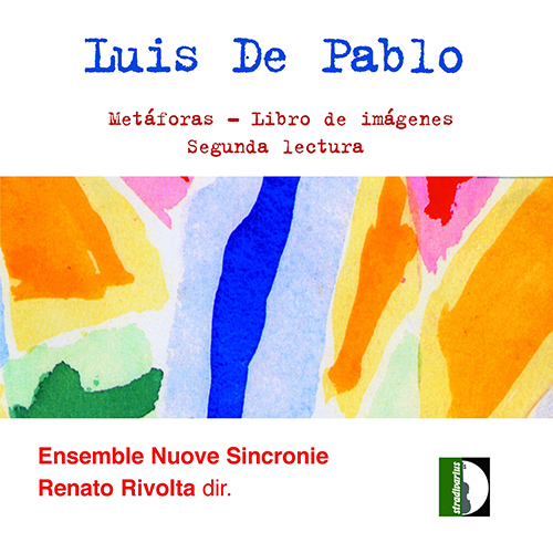 PABLO, L. de: Segunda lectura / Libro de imágenes / Metáforas (Ensemble Nuove Sincronie, Rivolta)